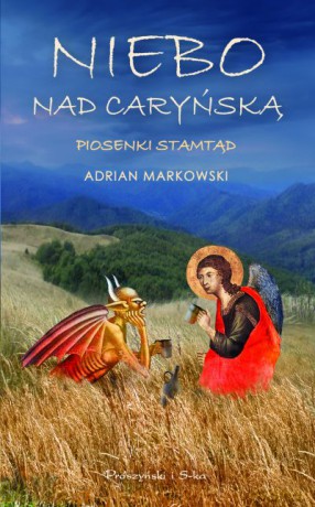 Niebo nad Caryńską. Piosenki stamtąd  -  Adrian Markowski [KSIĄŻKA]