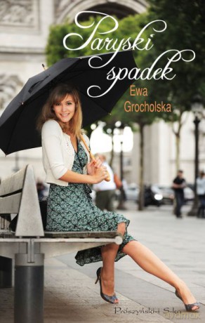 Paryski spadek  -  Ewa Grocholska [KSIĄŻKA]