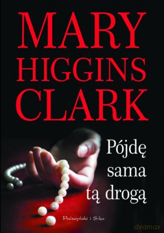 Pójdę sama tą drogą  -  Mary Higgins Clark [KSIĄŻKA]
