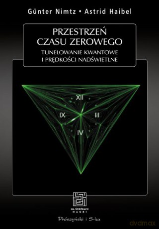 Przestrzeń czasu zerowego. Tunelowanie kwantowe i prędkości nadświetlne  -  Astrid Haibel, Günter Nimtz [KSIĄŻKA]