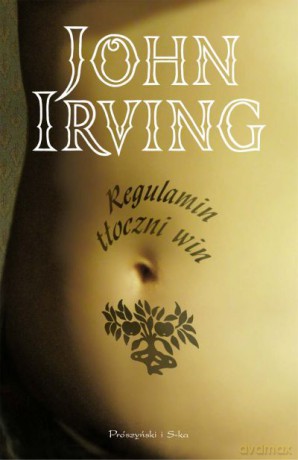 Regulamin tłoczni win  -  John Irving [KSIĄŻKA]