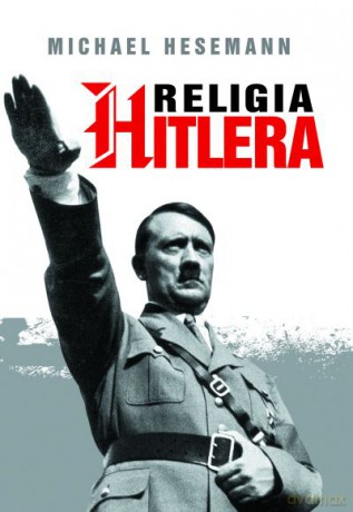 Religia Hitlera  -  Michael Hesemann [KSIĄŻKA]