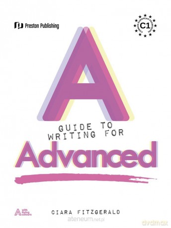 A Guide to Writing for Advanced - Ciara FitzGerald [KSIĄŻKA]