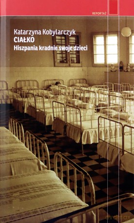 Ciałko. Hiszpania kradnie swoje dzieci - Katarzyna Kobylarczyk [KSIĄŻKA]