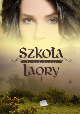 Szkoła LaOry  -  Agnieszka Grzelak [KSIĄŻKA]