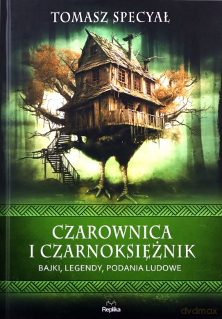 Czarownica i czarnoksiężnik. Bajki, legendy, podania ludowe - Tomasz Specyał [KSIĄŻKA]