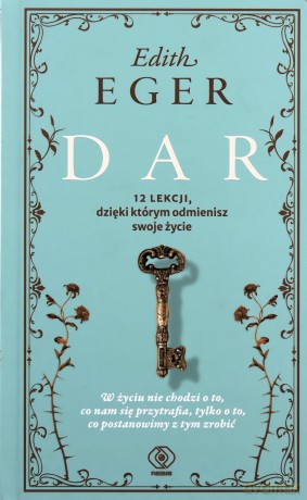 Dar. 12 lekcji dzięki którym odmienisz swoje życie - Edith Eger, Magdalena Hermanowska [KSIĄŻKA]