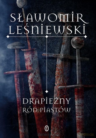 Drapieżny ród Piastów - Sławomir Leśniewski [KSIĄŻKA]