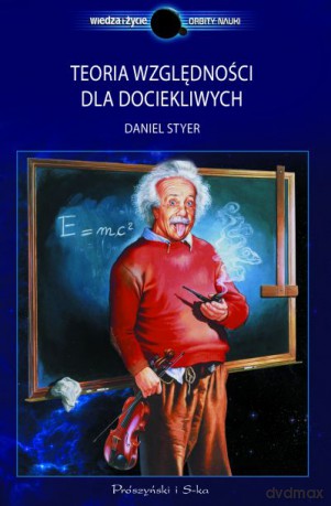 Teoria względności dla dociekliwych  -  Daniel F. Styer [KSIĄŻKA]
