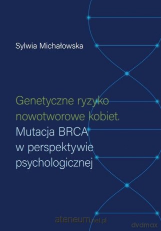 Genetyczne ryzyko nowotworowe kobiet - Sylwia Michałowska [KSIĄŻKA]