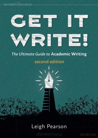 Get it Write! The Ultimate Guide to Academic Writing - Leigh Pearson [KSIĄŻKA]