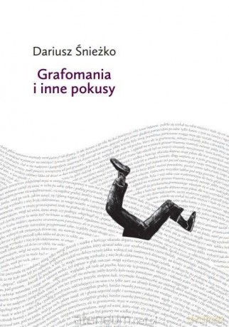 Grafomania i inne pokusy - Dariusz Śnieżko [KSIĄŻKA]