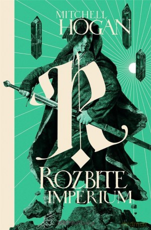 Hierarchia Magii (Tom 3) Rozbite imperium - Mitchell Hogan [KSIĄŻKA]