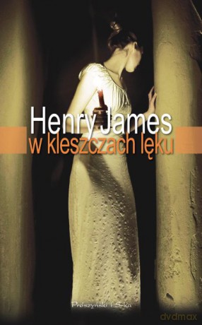 W kleszczach lęku  -  Henry James [KSIĄŻKA]
