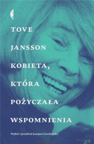 Kobieta, która pożyczała wspomnienia. Opowiadania - Tove Jansson, Justyna Czechowska [KSIĄŻKA]