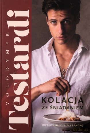 Kolacja ze śniadaniem. Przepisy na idealną randkę - Volodymyr Testardi [KSIĄŻKA]