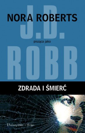 Zdrada i śmierć  -  J.D. Robb [KSIĄŻKA]