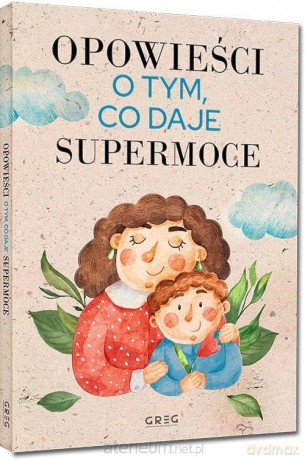 Opowieści o tym, co daje supermoce - Iwona Nowak-Szczepańska [KSIĄŻKA]