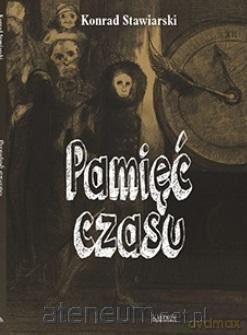 Pamięć czasu - Konrad Stawiarski [KSIĄŻKA]