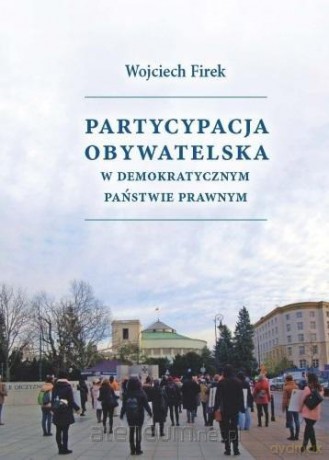 Partycypacja obywatelska w demokratycznym państwie - Wojciech Firek [KSIĄŻKA]