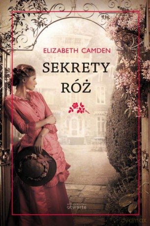 Sekrety róż  -  Elizabeth Camden [KSIĄŻKA]
