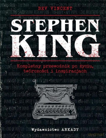 Stephen King. Kompletny przewodnik po życiu, twórczości i inspiracjach - Bev Vincent, Wiesław Marcysiak [KSIĄŻKA]