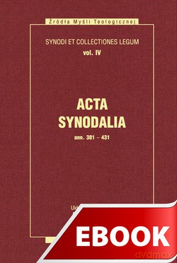 Acta Synodalia - Od 381 Do 431 Roku [KSIĄŻKA]