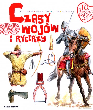 Tu powstała Polska. Czasy wojów i rycerzy - Jarosław Gryguć [KSIĄŻKA]