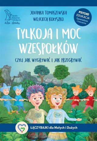 Tylkoja i moc wzespołków - Wojciech Kołyszko, Jovanka Tomaszewska, Wojciech Kołyszko [KSIĄŻKA]
