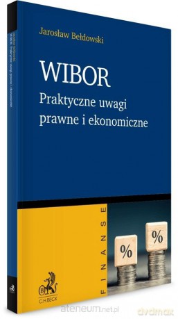 WIBOR. Praktyczne uwagi prawne i ekonomiczne - Jarosław Bełdowski [KSIĄŻKA]