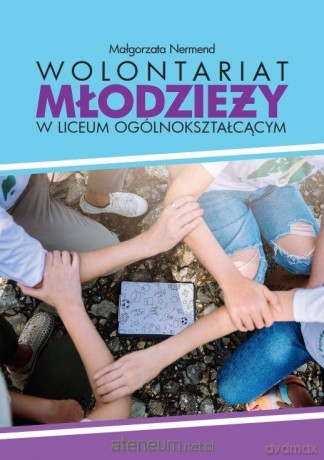 Wolontariat młodzieży w liceum ogólnokształcącym - Małgorzata Nermend [KSIĄŻKA]