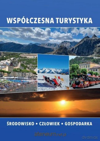 Współczesna turystyka. Środowisko, człowiek, gospodarka - Beata Meyer, Anna Gardzińska, Agnieszka Sawińska [KSIĄŻKA]