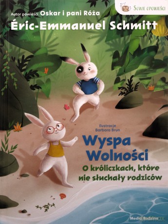 Wyspa wolności. O króliczkach, które nie słuchały - ric Emmanuel Schmitt, Barbara Brun, Małgorzata Hesko-Kołodzińska [KSIĄŻKA]