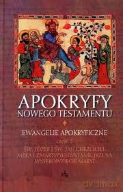 Apokryfy Nowego Testamentu. Ewangelie Apokryficzne, Tom I/Część II [KSIĄŻKA]