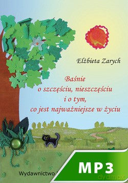 Baśnie O Szczęściu, Nieszczęściu I O Tym Co Jest Najważniejsze W Życiu [KSIĄŻKA]