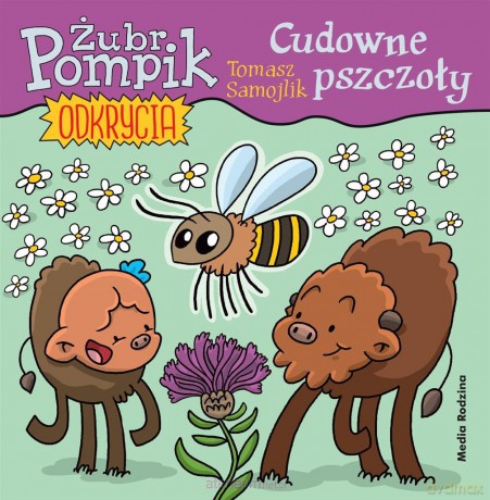 Żubr Pompik. Odkrycia (Tom 7) Cudowne pszczoły - Tomasz Samojlik [KSIĄŻKA]