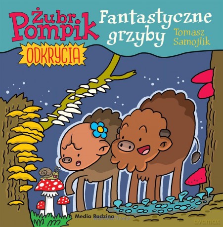 Żubr Pompik. Okrycia (Tom 8) Fantastyczne grzyby - Tomasz Samojlik [KSIĄŻKA]