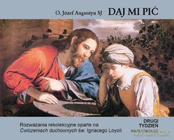Ćwiczenia Duchowe 2 (DAJ Mi Pić)  -  o. Józef Augustyn SJ [KSIĄŻKA]