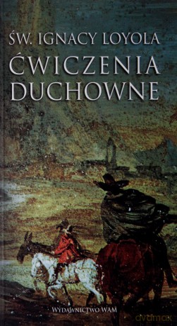 Ćwiczenia Duchowne  -  Św. Ignacy Loyola [KSIĄŻKA]