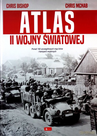Atlas II wojny światowej - Chris Bishop, Chris Mcnab [KSIĄŻKA]