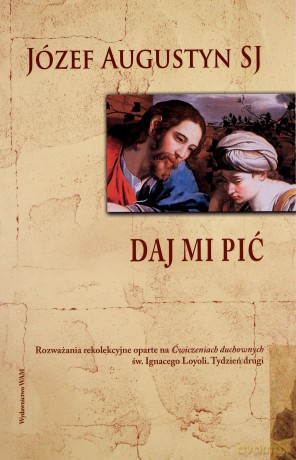 Daj Mi Pić  -  Józef Augustyn SJ [KSIĄŻKA]