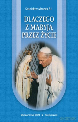 Dlaczego Z Maryją Przez Życie  -  Stanisław Mrozek SJ [KSIĄŻKA]