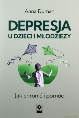 Depresja u dzieci i młodzieży. Jak chronić i pomóc - Anna Duman [KSIĄŻKA]