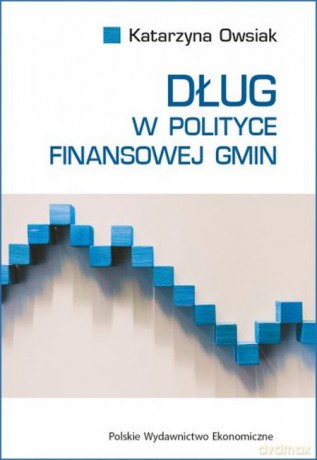 Dług w polityce finansowej gmin - Katarzyna Owsiak [KSIĄŻKA]