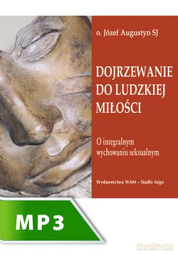 Dojrzewanie Do Ludzkiej Miłości [KSIĄŻKA]