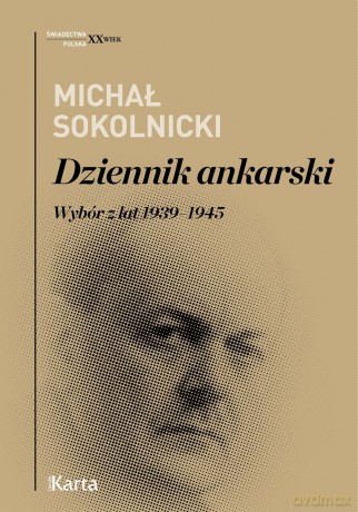 Dziennik ankarski. Wybór z lat 1939-1945 - Michał Sokolnicki [KSIĄŻKA]