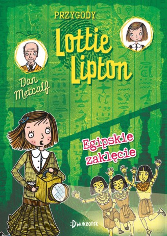 Egipskie zaklęcie. Przygody Lottie Lipton (Tom 4) - Dan Metcalf [KSIĄŻKA]