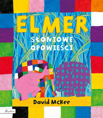 Elmer. Słoniowe opowieści - David Mckee [KSIĄŻKA]