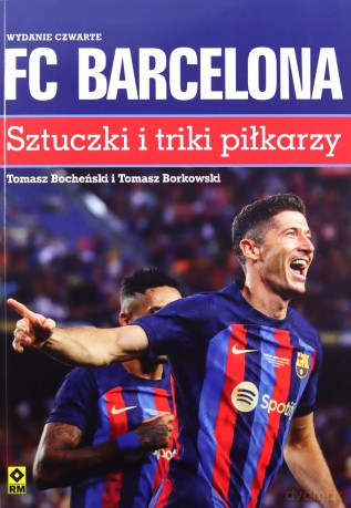 FC Barcelona Sztuczki i triki piłkarzy - Tomasz Bocheński, Tomasz Borkowski [KSIĄŻKA]