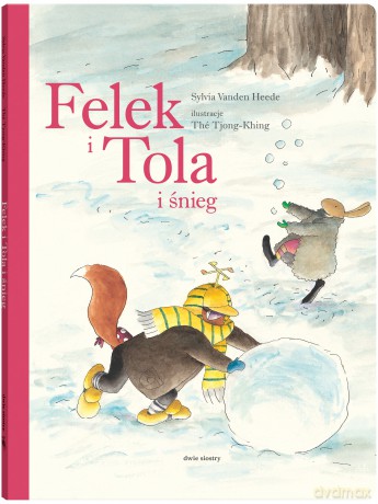 Felek i Tola i śnieg - Sylvia Vanden Heede [KSIĄŻKA]